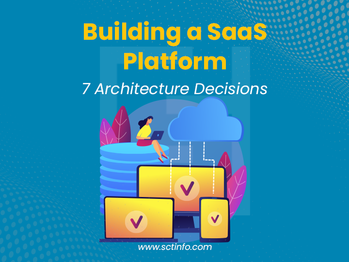 Building a SaaS Platform: 7 Architecture Decisions That Will Make or Break Your Exit